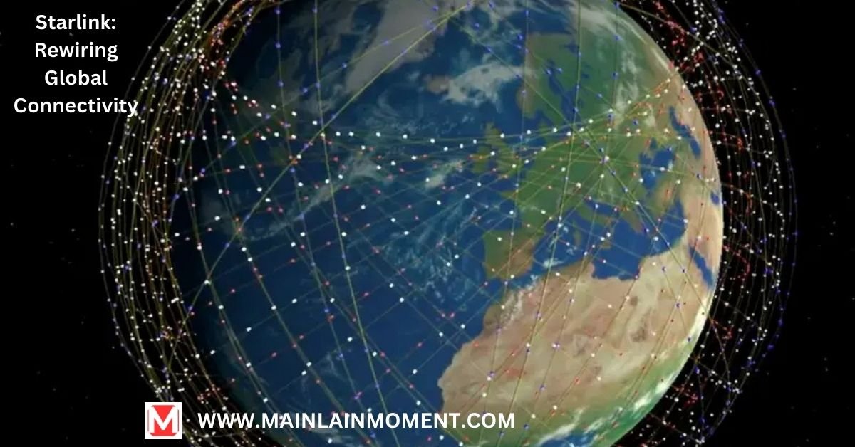 Starlink: Rewiring Global Connectivity