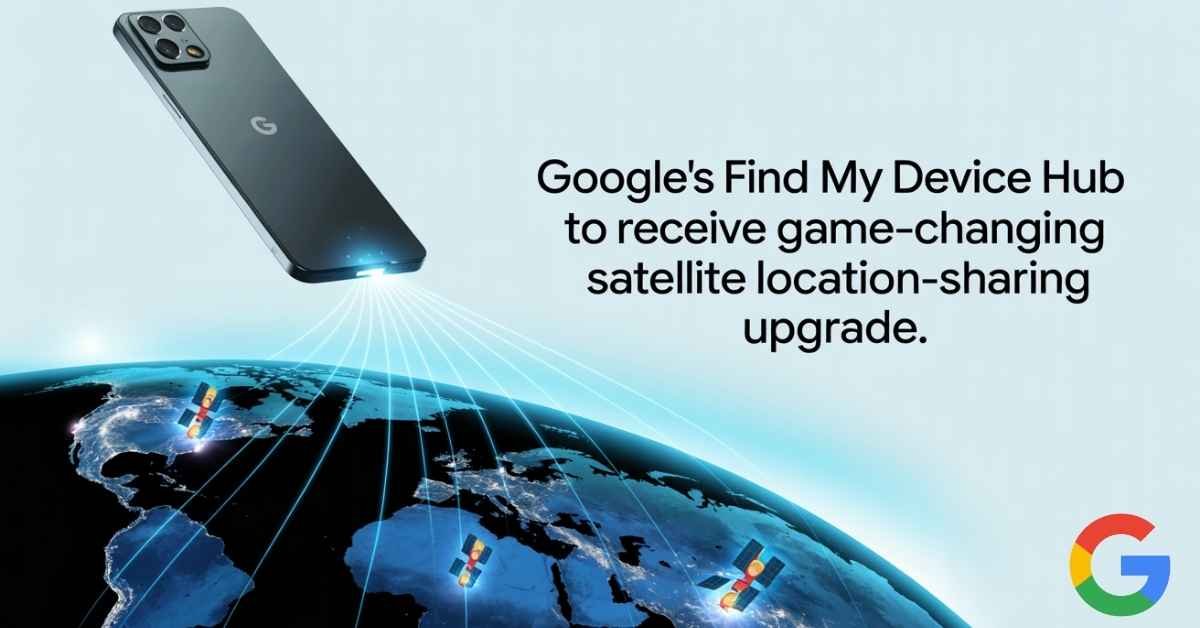 Find My Device Hub satellite location upgrade