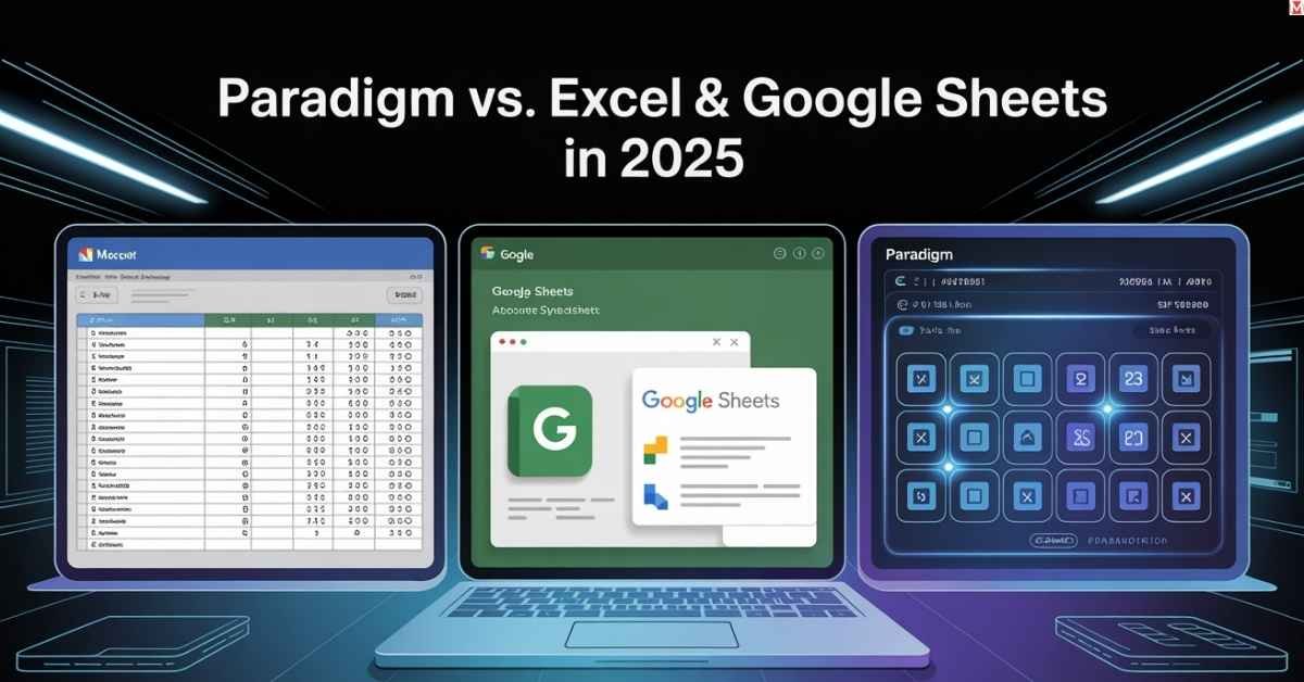 Paradigm vs Excel and Sheets 2025